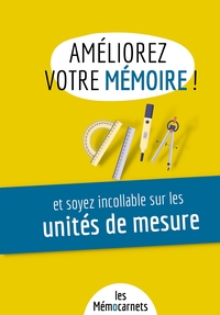 AMELIOREZ VOTRE MEMOIRE ET SOYEZ INCOLLABLE SUR LES UNITES DE MESURE