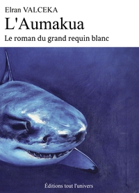 L'AUMAKUA - LE ROMAN DU GRAND REQUIN BLANC