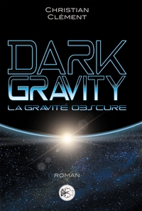 DARK GRAVITY - LA GRAVITE OBSCURE