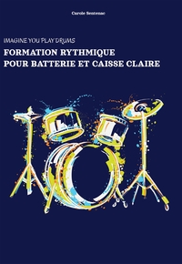 FORMATION RYTHMIQUE POUR BATTERIE ET CAISSE CLAIRE - IMAGINE YOU PLAY THE DRUMS