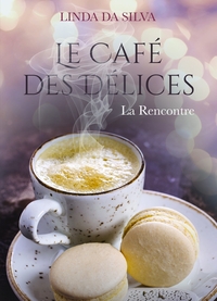 LE CAFE DES DELICES - LA RENCONTRE