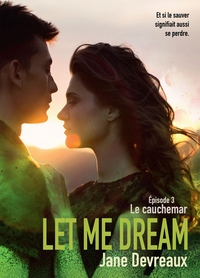 LET ME DREAM - EPISODE 3 - LE CAUCHEMAR