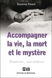 Accompagner la vie, la mort et le mystère