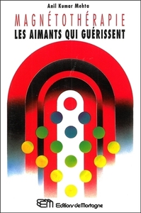 Magnétothérapie - Les aimants qui guérissent