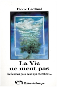 LA VIE NE MENT PAS - REFLEXIONS POUR CEUX QUI CHERCHENT...