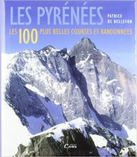 LES PYRENEES - LES 100 PLUS BELLES COURSES ET RANDONNEES
