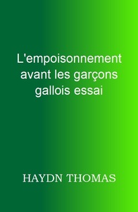 L'EMPOISONNEMENT AVANT LES GARCONS GALLOIS ESSAI, QUATRIEME EDITION