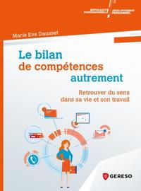 LE BILAN DE COMPETENCES AUTREMENT - RETROUVER DU SENS DANS SA VIE ET SON TRAVAIL