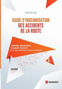 GUIDE D'INDEMNISATION DES ACCIDENTS DE LA ROUTE - QUELLES DEMARCHES ET QUELS RECOURS POUR LES VICTIM