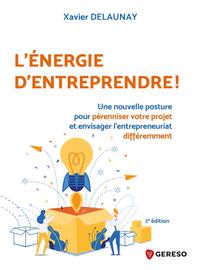 L'ENERGIE D'ENTREPRENDRE ! - UNE NOUVELLE POSTURE POUR PERENNISER VOTRE PROJET ET ENVISAGER L'ENTREP