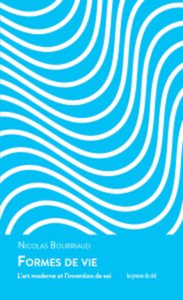 FORMES DE VIE - L'ART MODERNE ET L'INVENTION DE SOI