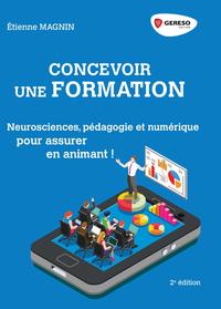 CONCEVOIR UNE FORMATION - NEUROSCIENCES, PEDAGOGIE ET NUMERIQUE POUR ASSURER EN ANIMANT !