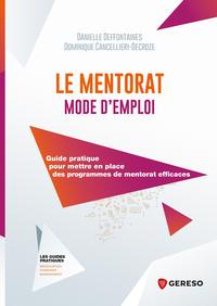 LE MENTORAT MODE D'EMPLOI - GUIDE PRATIQUE POUR METTRE EN PLACE DES PROGRAMMES DE MENTORAT EFFICACES