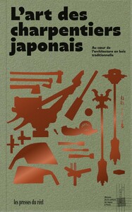 L'ART DES CHARPENTIERS JAPONAIS - AU COEUR DE L'ARCHITECTURE EN BOIS TRADITIONNELLE