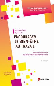 ENCOURAGER LE BIEN-ETRE AU TRAVAIL - POUR UNE DEMARCHE DE QUALITE DE VIE AU TRAVAIL REUSSIE