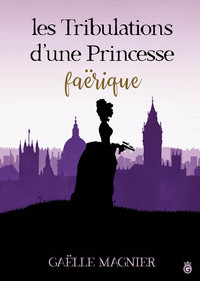 LES TRIBULATIONS D'UNE PRINCESSSE FAERIQUE