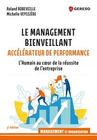 LE MANAGEMENT BIENVEILLANT, ACCELERATEUR DE PERFORMANCE - L'HUMAIN AU COEUR DE LA REUSSITE DE L'ENTR