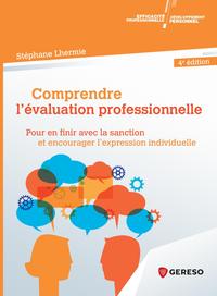 COMPRENDRE L'EVALUATION PROFESSIONNELLE - POUR EN FINIR AVEC LA SANCTION ET ENCOURAGER L'EXPRESSION