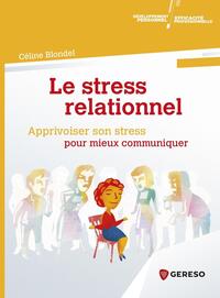 LE STRESS RELATIONNEL - APPRIVOISER SON STRESS POUR MIEUX COMMUNIQUER