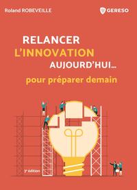 RELANCER L'INNOVATION AUJOURD'HUI... POUR PREPARER DEMAIN