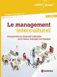 LE MANAGEMENT INTERCULTUREL - COMPRENDRE LA DIVERSITE CULTURELLE POUR MIEUX MANAGER LES EQUIPES