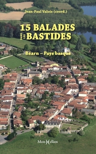 15 balades dans les bastides : Béarn Pays basque