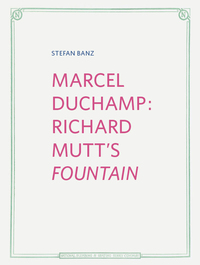 Marcel Duchamp: Richard Mutt's Fountain