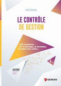 LE CONTROLE DE GESTION - 200 QUESTIONS SUR LE PILOTAGE, LA STRATEGIE, L'ANALYSE DES COUTS...