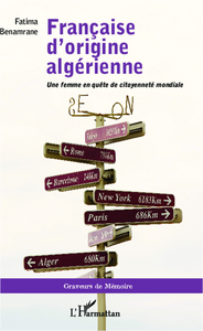 FRANCAISE D'ORIGINE ALGERIENNE - UNE FEMME EN QUETE DE CITOYENNETE MONDIALE