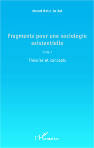 Fragments pour une sociologie existentielle (Tome 1)