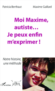 Moi Maxime, autiste... Je peux enfin m'exprimer !