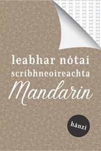 LEABHAR NOTAI SCRIBHNEOIREACHTA MANDARIN HANZI
