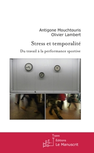 STRESS ET TEMPORALITE. DU TRAVAIL A LA PERFORMANCE SPORTIVE