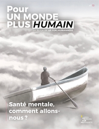 POUR UN MONDE PLUS HUMAIN #13 - SANTE MENTALE, COMMENT ALLONS-NOUS ?