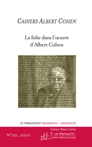 CAHIERS ALBERT COHEN N°20, LA FOLIE DANS L'OEUVRE D'ALBERT COHEN