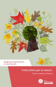 L'EDUCATION PAR LA NATURE - THEORIES, PRATIQUES, FORMATIONS