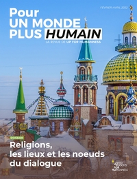 POUR UN MONDE PLUS HUMAIN #6 - RELIGIONS, LES LIEUX ET LES NOEUDS DU DIALOGUE