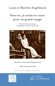 SANS TOI, JE SERAIS EN ROUTE POUR UN GRAND VOYAGE - HISTOIRE D'UN SAUVETAGE, COMPIEGNE, DRANCY, 1941