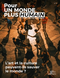 POUR UN MONDE PLUS HUMAIN #11 - L'ART ET LA CULTURE PEUVENT-ILS SAUVER LE MONDE ?