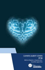 CAHIERS ALBERT COHEN N 28 - BELLE DU SEIGNEUR, CINQUANTE ANS : NOUVELLES APPROCHES