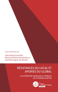 RESISTANCES DU LOCAL ET APORIES DU GLOBAL - LA LITTERATURE FRANCAISE A L'EPREUVE DE LA MONDIALISATIO