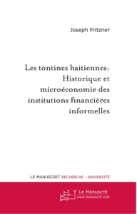 LES TONTINES HAITIENNES: HISTORIQUE ET MICROECONOMIE DES INSTITUTIONS FINANCIERES INFORMELLES