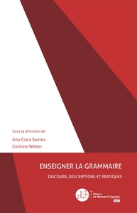 ENSEIGNER LA GRAMMAIRE : DISCOURS, DESCRIPTIONS ET PRATIQUES