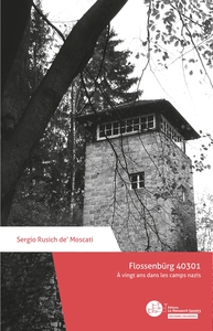 FLOSSENBURG 40301 - A VINGT ANS DANS LES CAMPS NAZIS