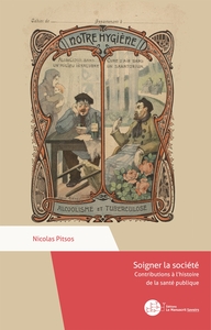 SOIGNER LA SOCIETE - CONTRIBUTIONS A L'HISTOIRE DE LA SANTE PUBLIQUE