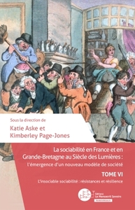 LA SOCIABILITE EN FRANCE ET EN GRANDE-BRETAGNE AU SIECLE DES LUMIERES - TOME VI - L'INSOCIABLE SOCIA