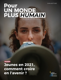 POUR UN MONDE PLUS HUMAIN #4 - JEUNES EN 2021, COMMENT CROIRE EN L'AVENIR ?