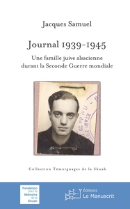 Journal 1939-1945. Une famille juive alsacienne durant la Seconde Guerre mondiale