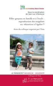 FILLES-GARCONS EN FAMILLE ET A L'ECOLE : REPRODUCTION DES INEGALITES OU EDUCATION A L'EGALITE