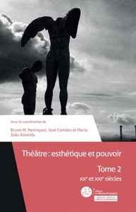 THEATRE : ESTHETIQUE ET POUVOIR - TOME 2 - XXE ET XXIE SIECLES